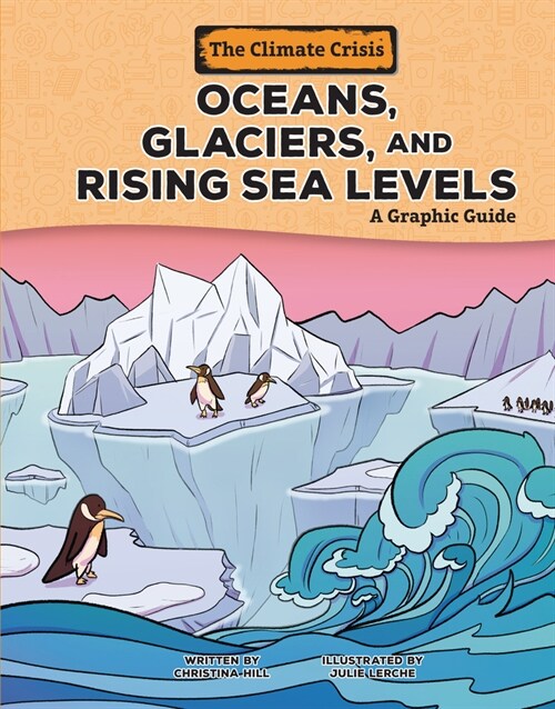 Oceans, Glaciers, and Rising Sea Levels: A Graphic Guide (Library Binding)