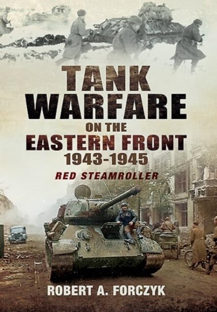 Tank Warfare on the Eastern Front, 1943–1945 : Red Steamroller (Paperback)