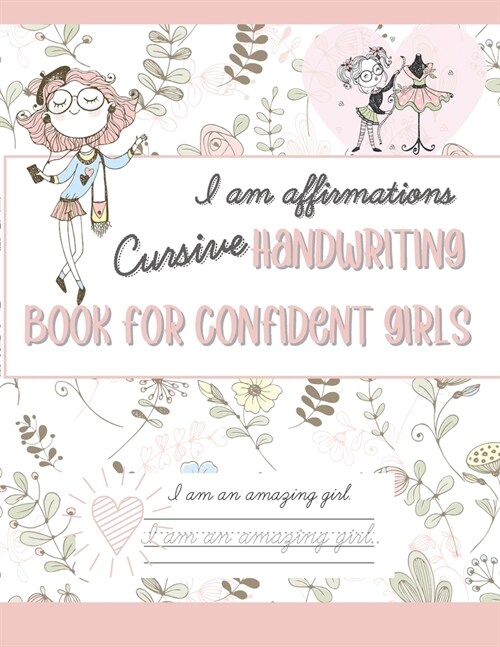 I AM Affirmations Cursive Handwriting Book for Confident Girls: Cursive Handwriting Practice Workbook for Kids Ages 6-12 to Increase Self esteem and C (Paperback)