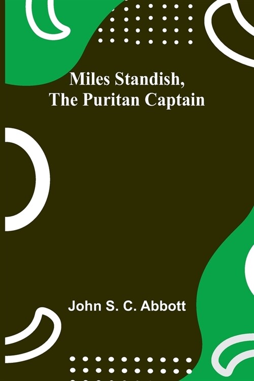 Miles Standish, the Puritan Captain (Paperback)