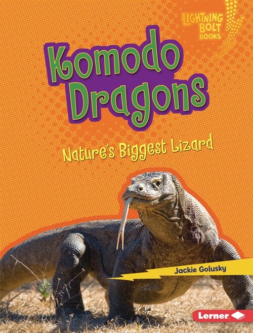 Komodo Dragons: Natures Biggest Lizard (Library Binding)