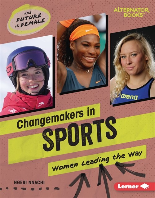 Changemakers in Sports: Women Leading the Way (Library Binding)