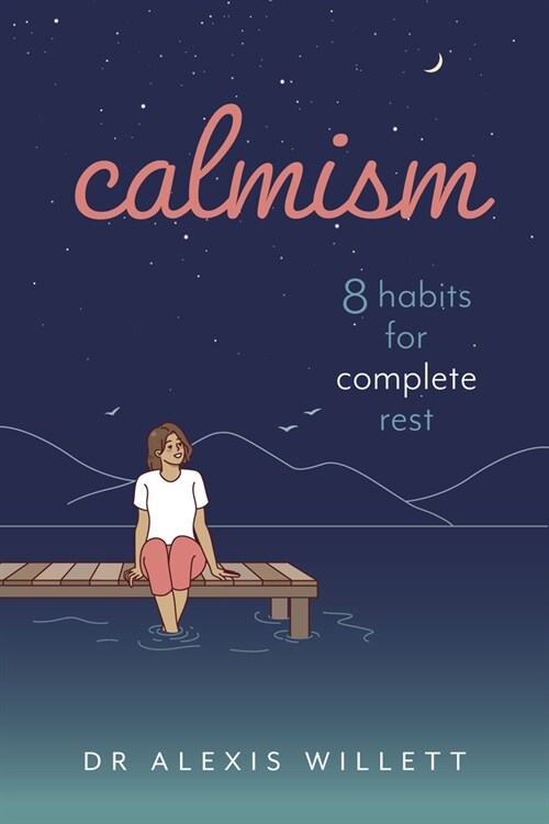 Calmism: 8 Habits for Complete Rest (Paperback)