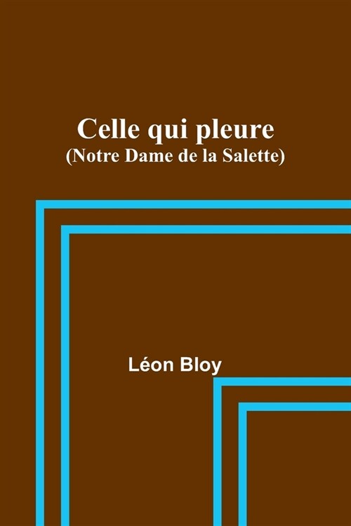 Celle qui pleure (Notre Dame de la Salette) (Paperback)