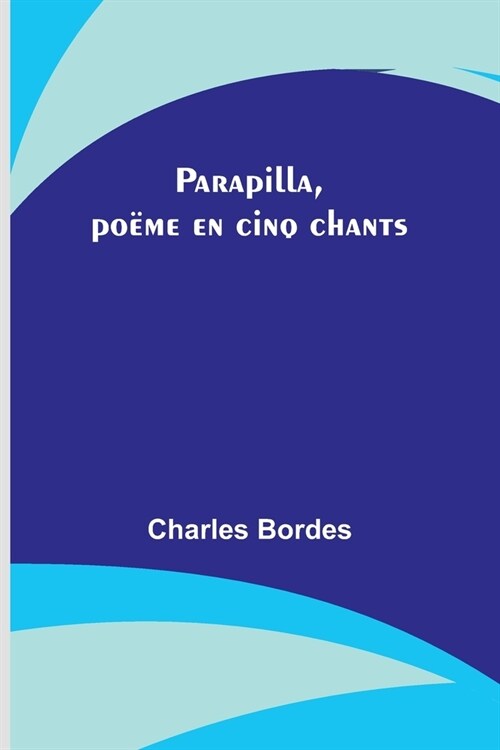 Parapilla, po?e en cinq chants (Paperback)