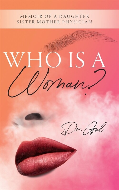 Who is a Woman: Memoir of a Daughter Sister Mother Physician (Hardcover)
