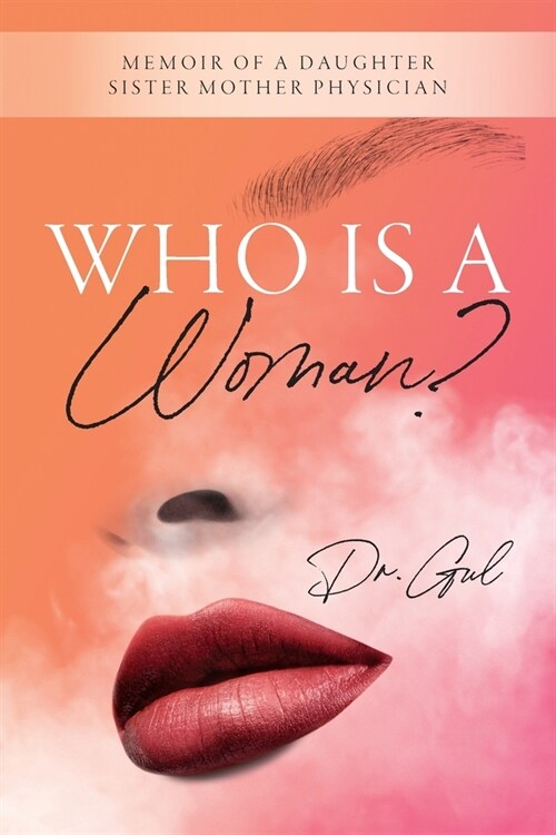 Who is a Woman: Memoir of a Daughter Sister Mother Physician (Paperback)