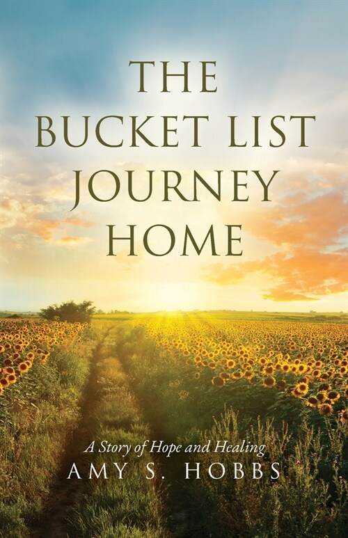 The Bucket List Journey Home: A Story of Hope and Healing (Paperback)