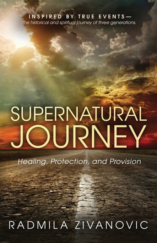 Supernatural Journey: Healing, Protection and Provision (Paperback)