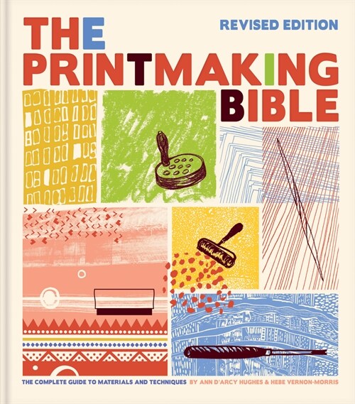 The Printmaking Bible, Revised Edition: The Complete Guide to Materials and Techniques (Hardcover)