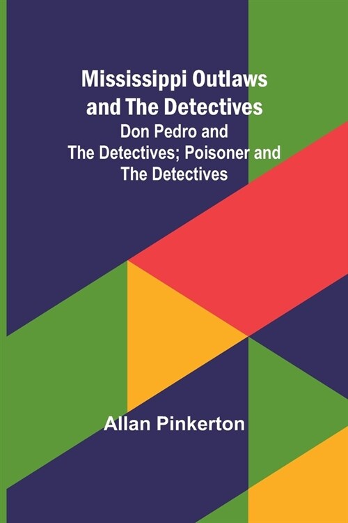 Mississippi Outlaws and the Detectives; Don Pedro and the Detectives; Poisoner and the Detectives (Paperback)