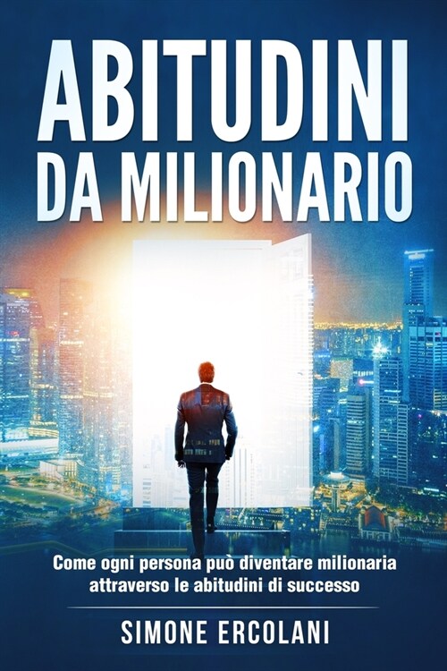 Abitudini da milionario: Come ogni persona pu?diventare milionaria attraverso le abitudini di successo (Paperback)