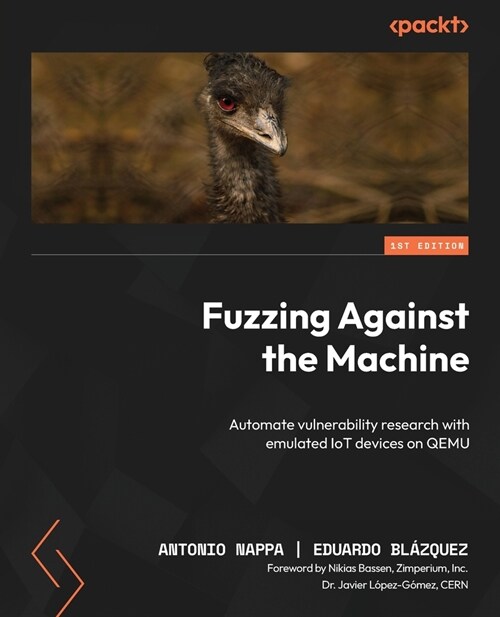 Fuzzing Against the Machine: Automate vulnerability research with emulated IoT devices on QEMU (Paperback)