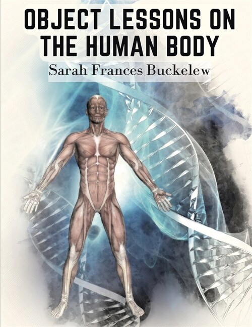 Object Lessons on the Human Body: The House You Live In (Paperback)