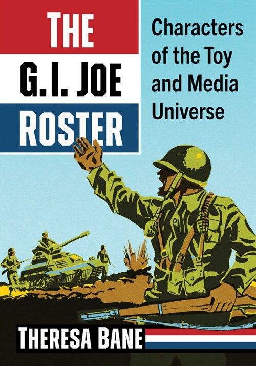 The G.I. Joe Roster: Characters of the Toy and Media Universe (Paperback)