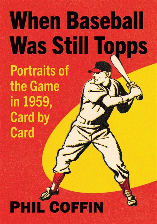When Baseball Was Still Topps: Portraits of the Game in 1959, Card by Card (Paperback)