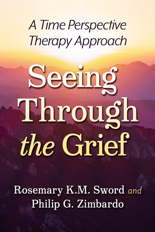 Seeing Through the Grief: A Time Perspective Therapy Approach (Paperback)
