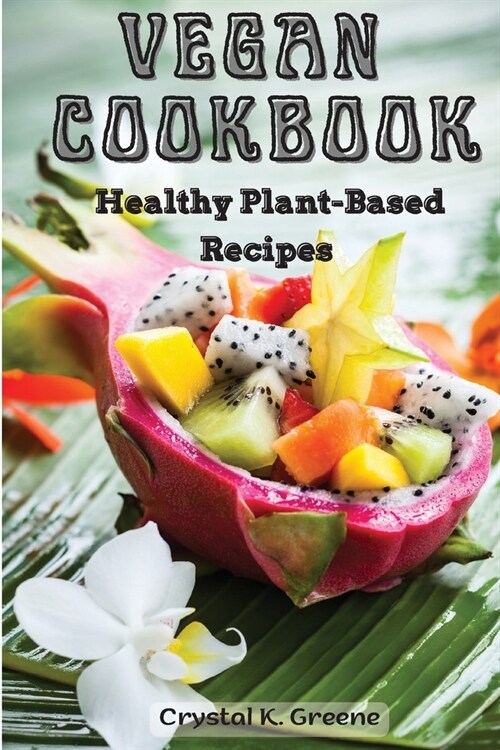 Vegan Cookbook: Healthy Plant-Based Recipes (Paperback)