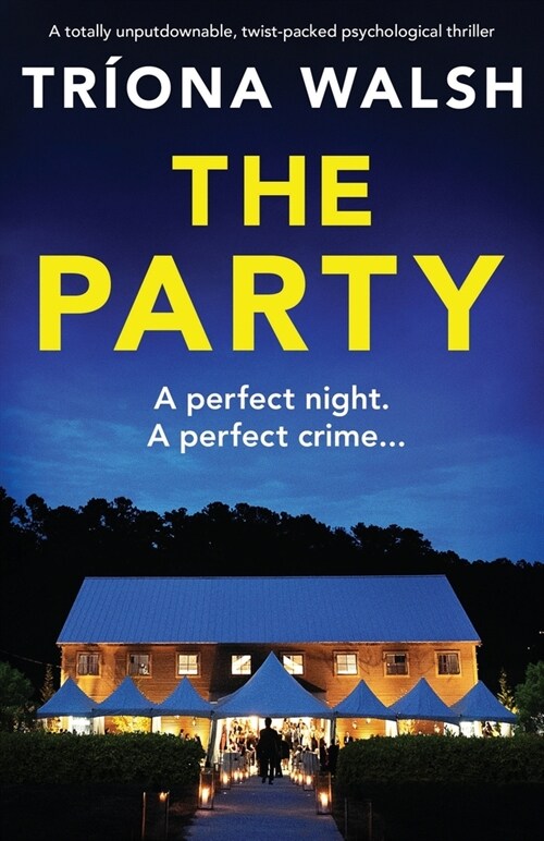 The Party: A totally unputdownable, twist-packed psychological thriller (Paperback)