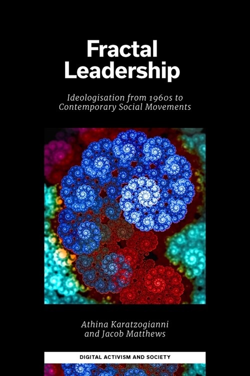 Fractal Leadership : Ideologisation from the 1960s to Contemporary Social Movements (Hardcover)