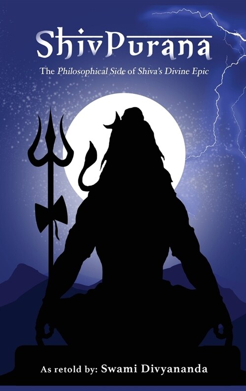 Shiv Purana: The Philosophical Side of Shivas Divine Epic (Hardcover)