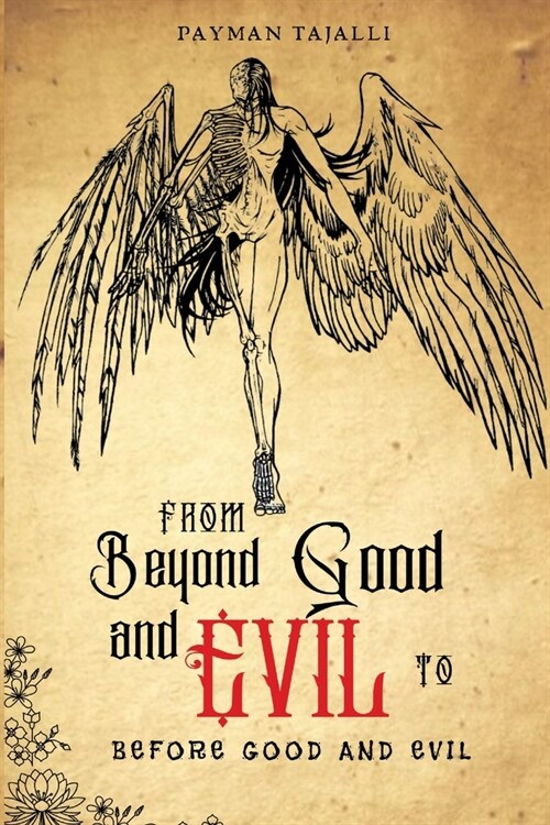 From beyond good and evil to before good and evil (Paperback)