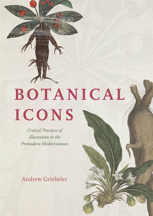 Botanical Icons: Critical Practices of Illustration in the Premodern Mediterranean (Hardcover)