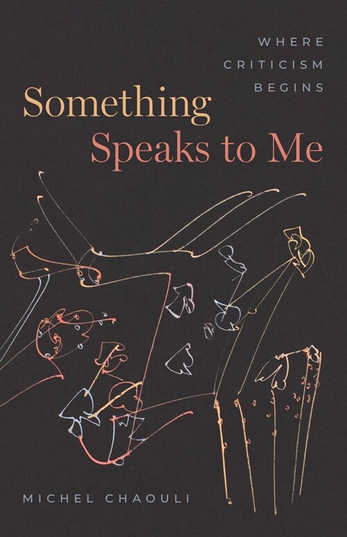 Something Speaks to Me: Where Criticism Begins (Paperback)