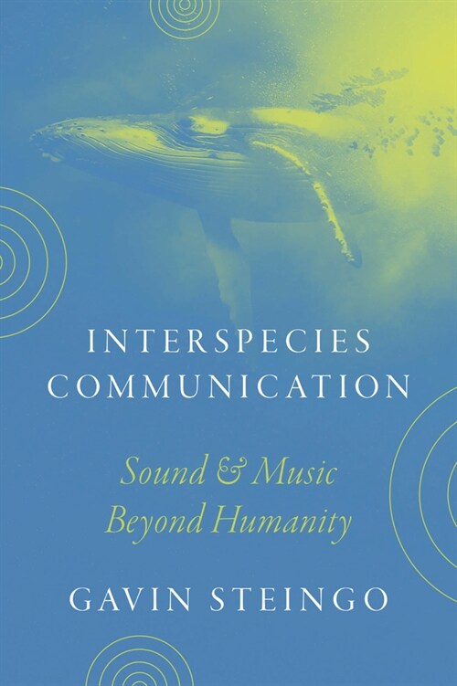Interspecies Communication: Sound and Music Beyond Humanity (Paperback)