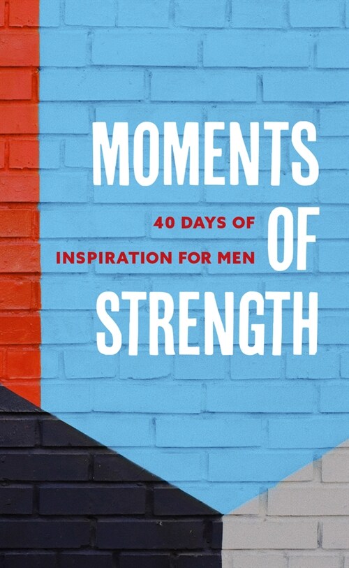 Moments of Strength: 40 Days of Inspiration for Men (Paperback)