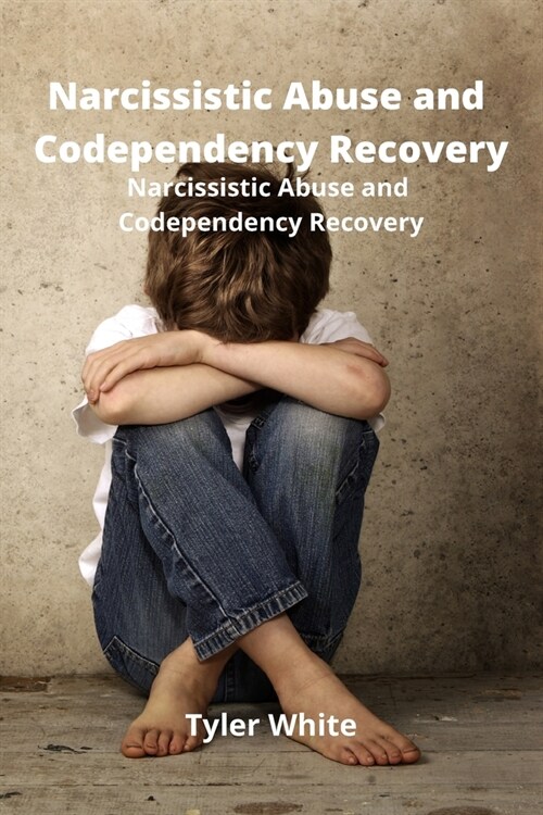 Narcissistic Abuse and Codependency Recovery: Improve Self- Esteem and End the Toxic Cycle Forever (Paperback)