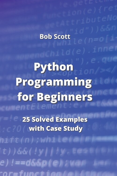 Python Programming for Beginners: 25 Solved Examples with Case Study (Paperback)