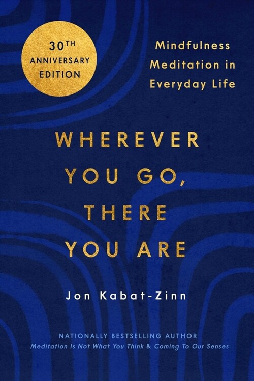 Wherever You Go, There You Are: Mindfulness Meditation in Everyday Life (Paperback)