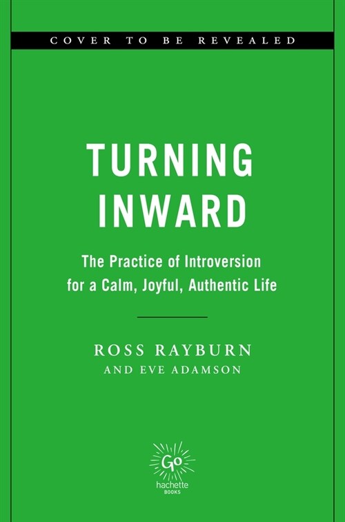 Turning Inward: The Practice of Introversion for a Calm, Joyful, Authentic Life (Hardcover)