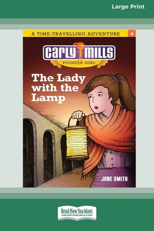 The Lady and the Lamp: Carly Mills Pioneer Girl [Large Print 16pt] (Paperback)