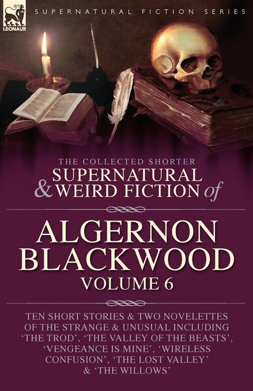The Collected Shorter Supernatural & Weird Fiction of Algernon Blackwood Volume 6 (Paperback)