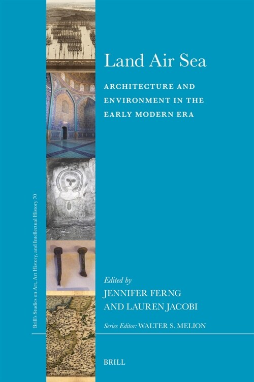 Land Air Sea: Architecture and Environment in the Early Modern Era (Hardcover)