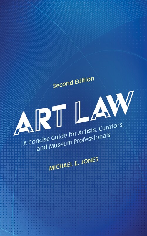 Art Law: A Concise Guide for Artists, Curators, and Museum Professionals (Paperback, 2)