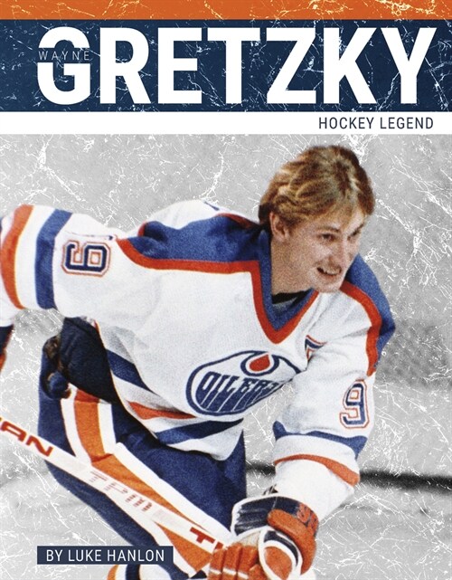 Wayne Gretzky: Hockey Legend (Library Binding)