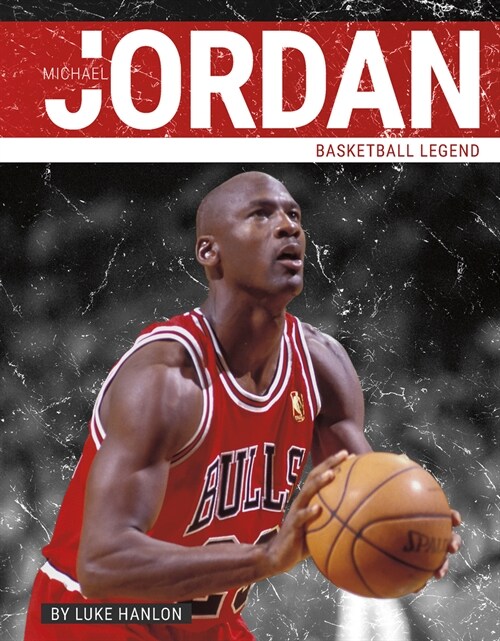 Michael Jordan: Basketball Legend (Library Binding)