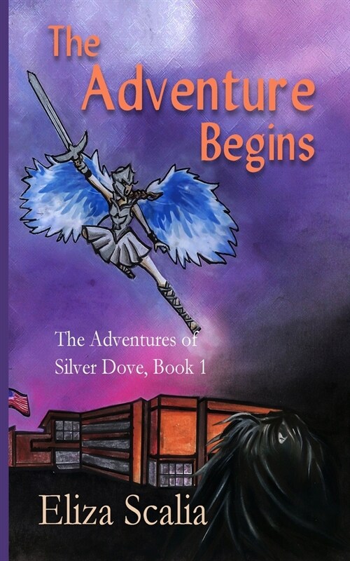 The Adventure Begins The Adventures of Silver Dove, Book One (Paperback)