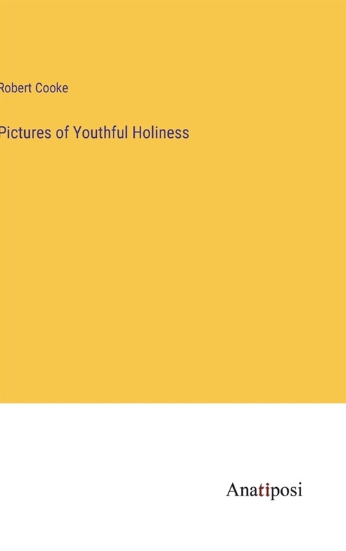 Pictures of Youthful Holiness (Hardcover)