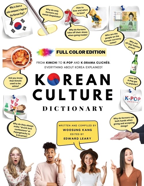 [FULL COLOR] KOREAN CULTURE DICTIONARY - From Kimchi To K-Pop a nd K-Drama Clich?. Everything About Korea Explained! (Paperback)