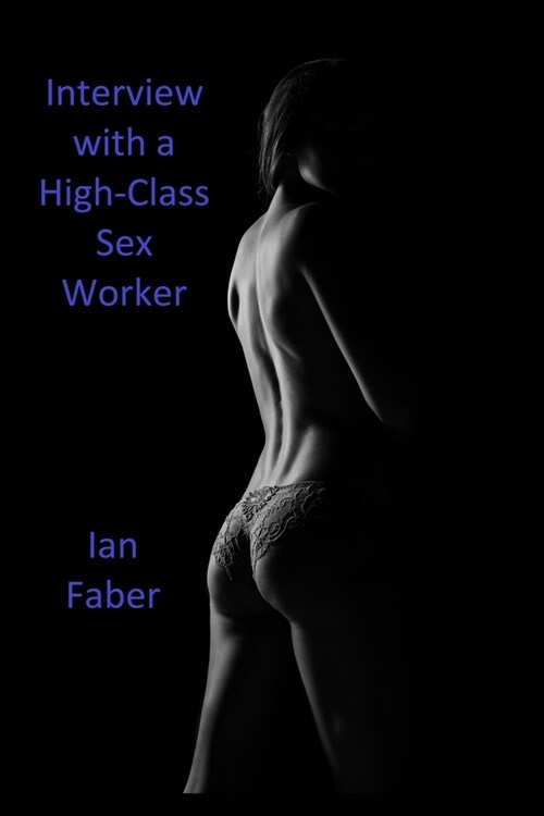 Interview with a High-Class Sex Worker (Paperback)