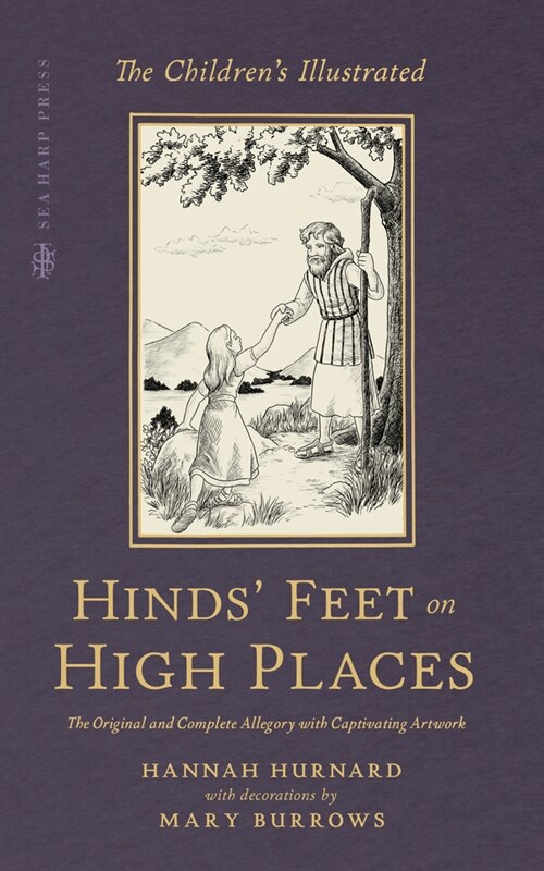The Childrens Illustrated Hinds Feet on High Places: The Original and Complete Allegory with Captivating Artwork (Paperback)