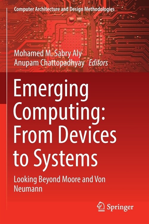 Emerging Computing: From Devices to Systems: Looking Beyond Moore and Von Neumann (Paperback, 2023)