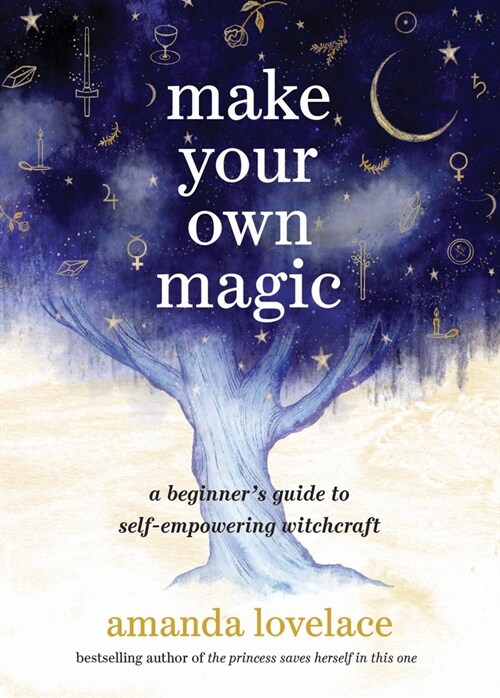 Make Your Own Magic: A Beginners Guide to Self-Empowering Witchcraft (Hardcover)