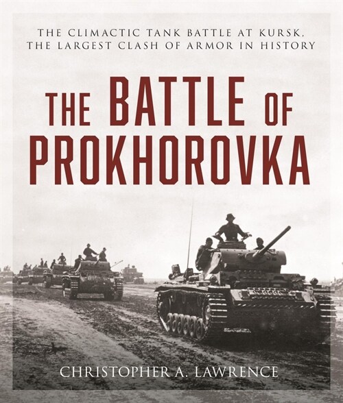 The Battle of Prokhorovka: The Tank Battle at Kursk, the Largest Clash of Armor in History (Paperback)