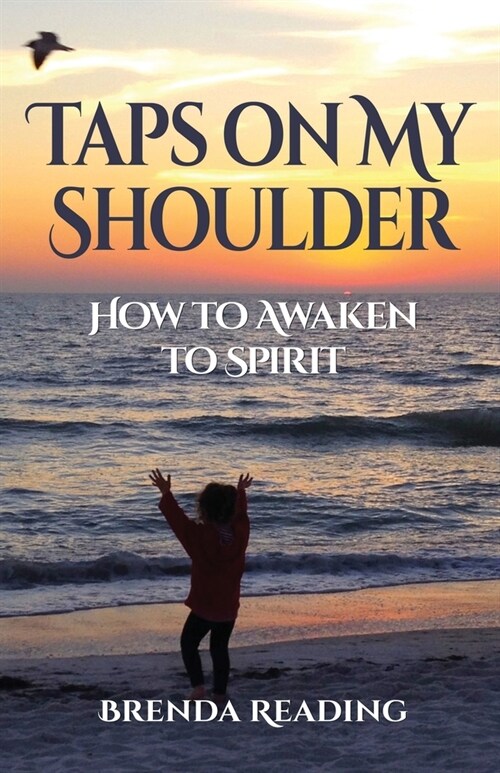 Taps on My Shoulder: How to Awaken to Spirit (Paperback)