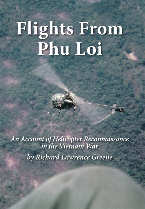 Flights from Phu Loi: An Account of Helicopter Reconnaissance in the Vietnam War (Hardcover)